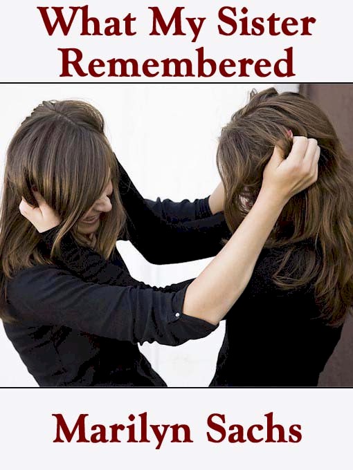 Title details for What My Sister Remembered by Marilyn Sachs - Available